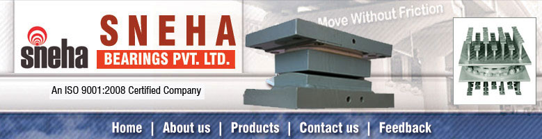 we Sneha Bearings Private Limited, an ISO 9001:2008 certified company is engaged into design, manufacturing and exporting Structural Bearings, Material Handling Equipments and Disc Spring Hanger Assemblies.