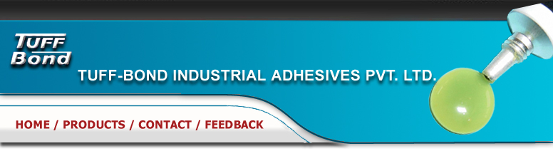 Adhesives, Cyanoacryalate Adhesive, Anaerobic Adhesive, Epoxy Putty, Structural Adhesive, Sealant, Mumbai, India