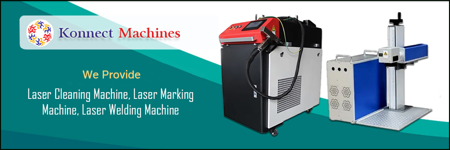 KONNECT MACHINES, Laser Machines, Laser Cleaning Machines, Laser Marking Machines, Laser Welding Machines, Industrial Fiber Laser Cleaning Machines, Compact Laser Marking Machine With Max Source, Handheld Laser Marking Machine, Integrable And Compact Laser Marking Machines, Laser Fume Extractor Machines, Table Top Laser Making Machines, 1 KW Laser Welding Machine, 2 KW Laser Welding Machine, Mould Laser Welding Machine